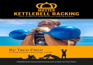 DOWNLOAD Master Kettlebell Racking: And 10 steps to find your racking position e