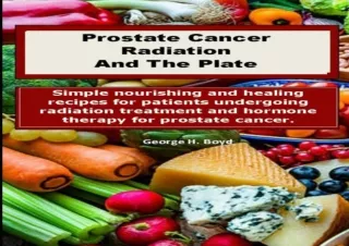 READ Prostate Cancer Radiation And The Plate: Nourishing Recipes For Patients Un