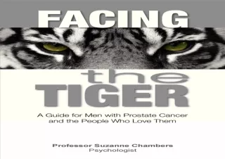 EPUB Facing the Tiger: A Guide for Men with Prostate Cancer and the People Who L
