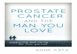 PDF DOWNLOAD Prostate Cancer and the Man You Love: Supporting and Caring for You
