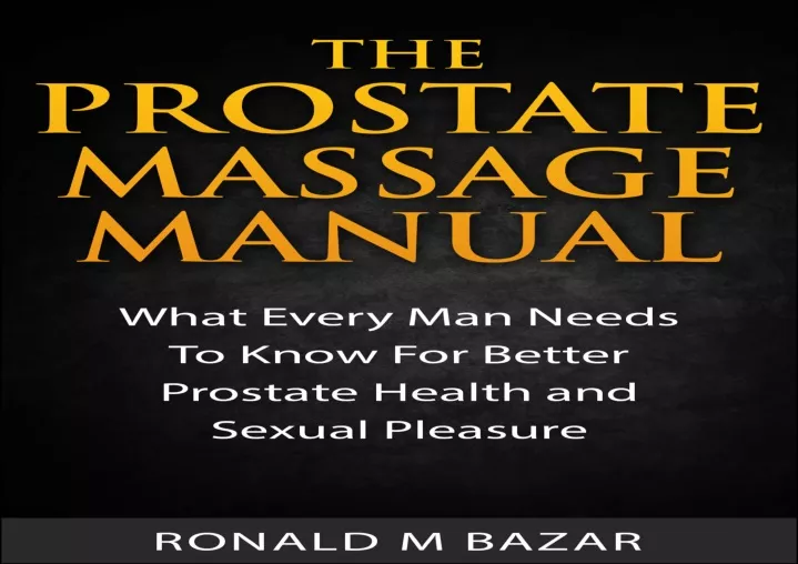 Ppt Read The Prostate Massage Manual What Every Man Needs To Know For Better Prosta 