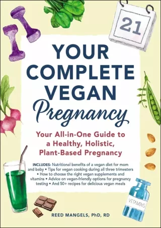 Download Book [PDF] Your Complete Vegan Pregnancy: Your All-in-One Guide to a Healthy, Holistic,