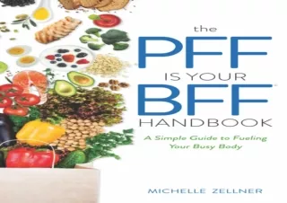 EBOOK The PFF is Your BFF Handbook: A Simple Guide to Fueling Your Busy Body