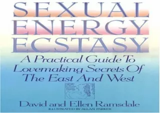 READ PDF Sexual Energy Ecstasy: A Practical Guide To Lovemaking Secrets Of The E