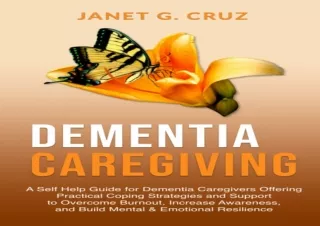 EPUB Dementia Caregiving: A Self Help Book for Dementia Caregivers Offering Prac