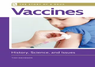 READ PDF Vaccines: History, Science, and Issues (The Story of a Drug)
