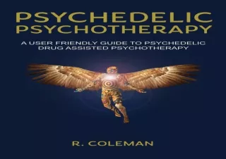 PDF Psychedelic Psychotherapy: A User Friendly Guide to Psychedelic Drug-Assiste
