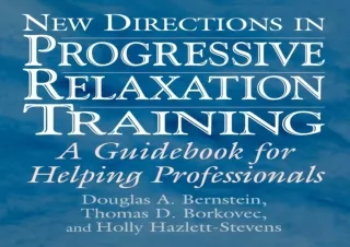 READ PDF New Directions in Progressive Relaxation Training: A Guidebook for Help