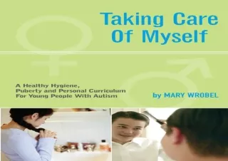 PDF DOWNLOAD Taking Care of Myself: A Hygiene, Puberty and Personal Curriculum f