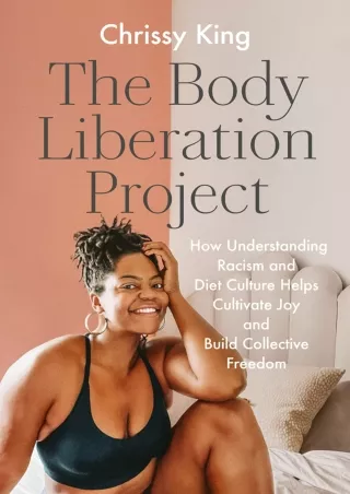 [READ DOWNLOAD] The Body Liberation Project: How Understanding Racism and Diet Culture Helps