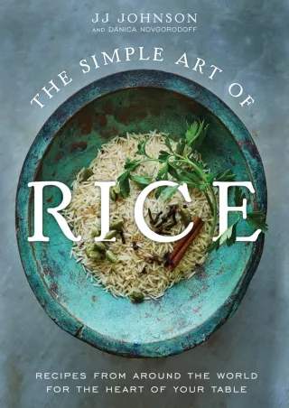 Download Book [PDF] The Simple Art of Rice: Recipes from Around the World for the Heart of Your