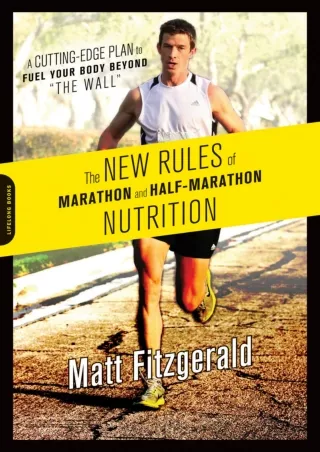 PDF/READ The New Rules of Marathon and Half-Marathon Nutrition: A Cutting-Edge Plan to