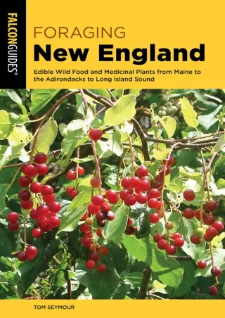$PDF$/READ/DOWNLOAD Foraging New England: Edible Wild Food and Medicinal Plants from Maine to the