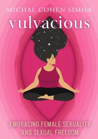 DOWNLOAD/PDF Vulvacious: Embracing Female Sexuality and Sexual Freedom