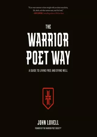 [PDF READ ONLINE] The Warrior Poet Way: A Guide to Living Free and Dying Well