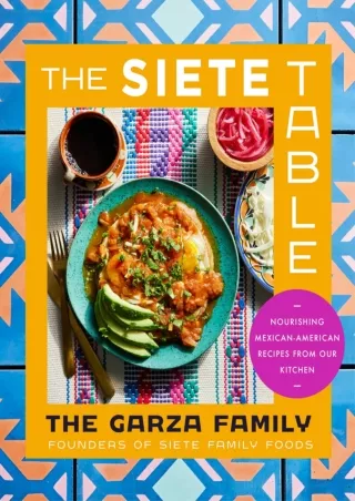 $PDF$/READ/DOWNLOAD The Siete Table: Nourishing Mexican-American Recipes from Our Kitchen
