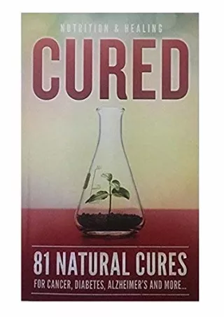PDF/READ Cured 81 Natural Cures For Cancer, Diabetes, Alzheimer's and more
