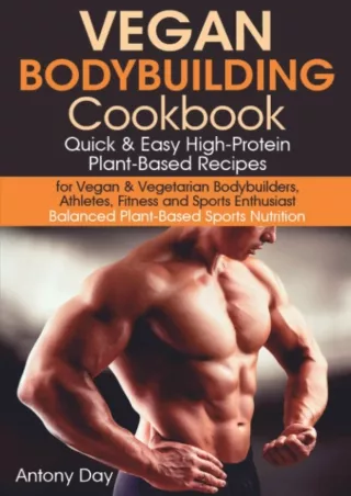 PDF/READ Vegan Bodybuilding Cookbook: Quick & Easy High-Protein Plant-Based Recipes for