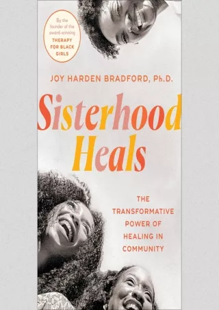 [PDF READ ONLINE] Sisterhood Heals: The Transformative Power of Healing in Community