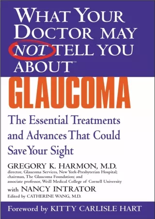 get [PDF] Download WHAT YOUR DOCTOR MAY NOT TELL YOU ABOUT (TM): GLAUCOMA: The Essential