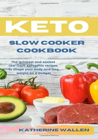 [PDF] DOWNLOAD Keto Slow Cooker Cookbook: The quickest and easiest Low-Carb ketogenic recipes