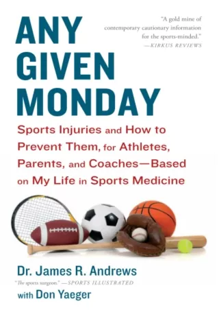 Read ebook [PDF] Any Given Monday: Sports Injuries and How to Prevent Them for Athletes,