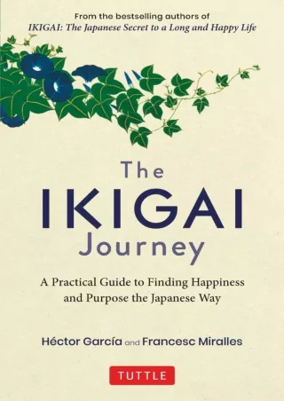 [PDF READ ONLINE] The Ikigai Journey: A Practical Guide to Finding Happiness and Purpose the