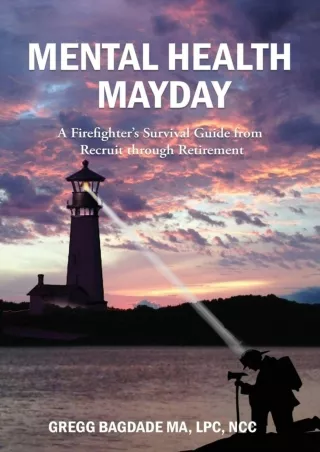 Download Book [PDF] Mental Health Mayday: A Firefighter's Survival Guide from Recruit through