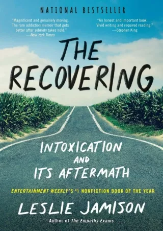 READ [PDF] The Recovering: Intoxication and Its Aftermath