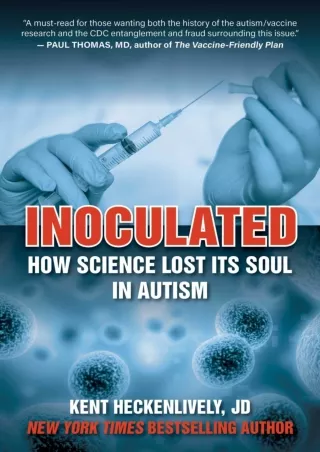[PDF READ ONLINE] Inoculated: How Science Lost Its Soul in Autism (Children’s Health Defense)