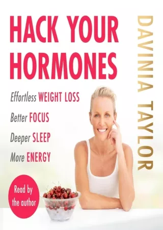 PDF/READ Hack Your Hormones: Effortless Weight Loss. Better Focus. Deeper Sleep. More