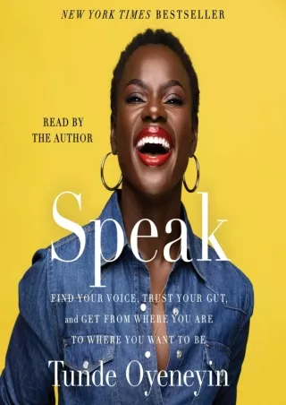 [PDF READ ONLINE] Speak: Find Your Voice, Trust Your Gut, and Get from Where You Are to Where