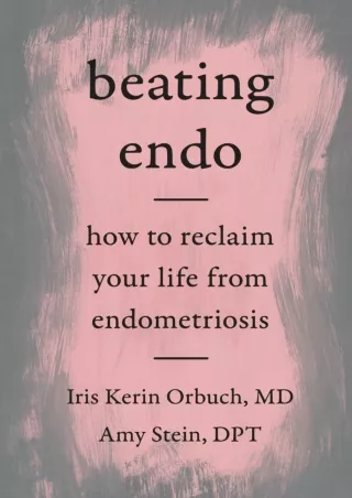 [PDF] DOWNLOAD Beating Endo: How to Reclaim Your Life from Endometriosis