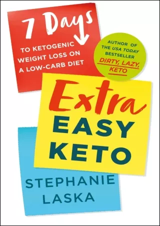 Download Book [PDF] Extra Easy Keto: 7 Days to Ketogenic Weight Loss on a Low-Carb Diet