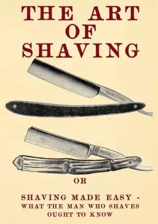 get [PDF] Download The Art of Shaving: Shaving Made Easy - What the man who shaves ought to know.