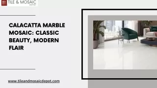 Calacatta Marble Mosaic Classic Beauty, Modern Flair