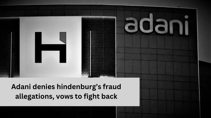 adani denies hindenburg s fraud allegations vows