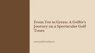 From Tee to Green A Golfer's Journey on a Spectacular Golf Tours