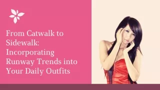 From Catwalk to Sidewalk Incorporating Runway Trends into Your Daily Outfits