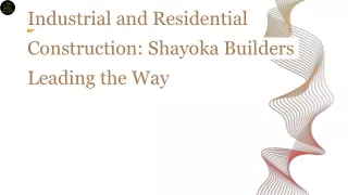 Industrial and Residential Construction Shayoka Builders Leading the Way