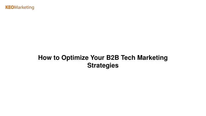 how to optimize your b2b tech marketing strategies