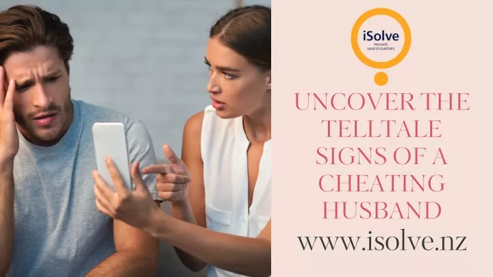 uncover the telltale signs of a cheating husband