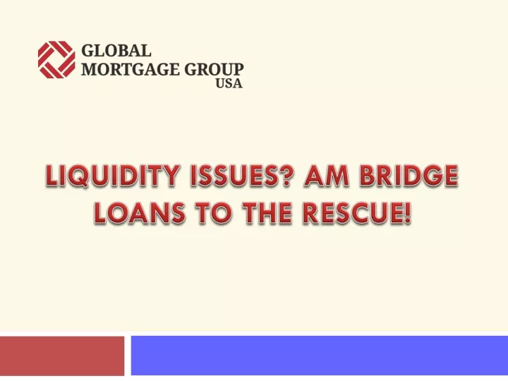 liquidity issues am bridge loans to the rescue