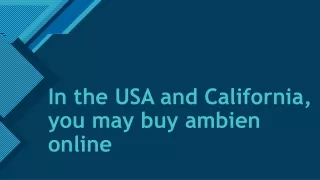 In the USA and California, you may buy ambien online