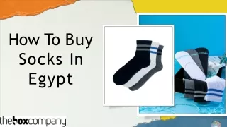 How To Buy Socks In Egypt | The Box Company
