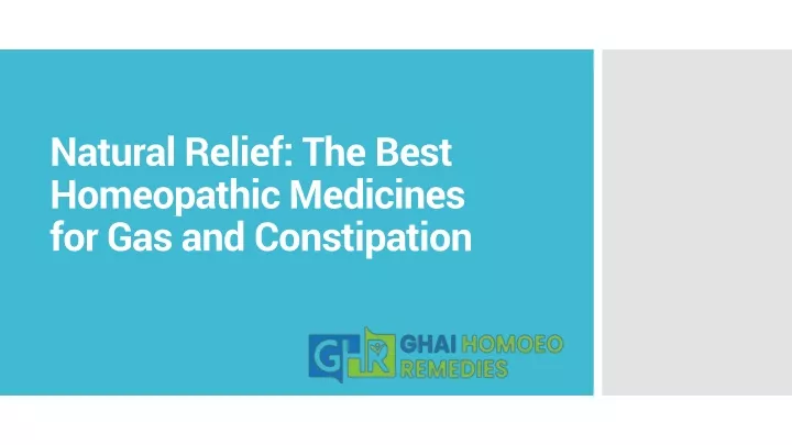 natural relief the best homeopathic medicines for gas and constipation