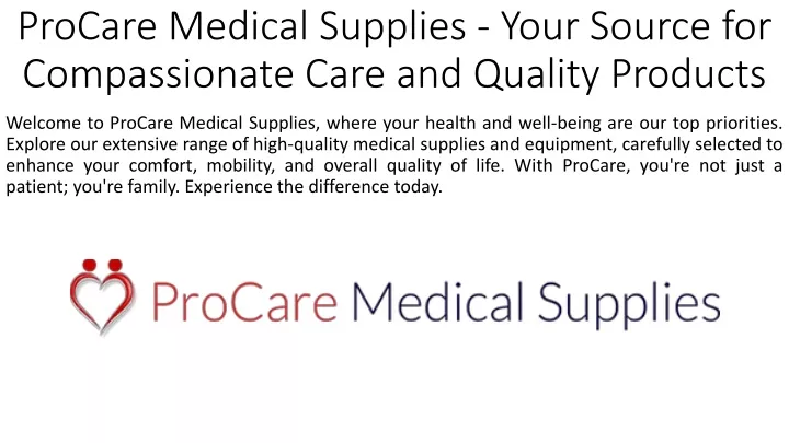 procare medical supplies your source for compassionate care and quality products