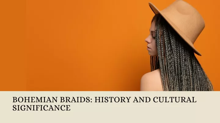 bohemian braids history and cultural significance