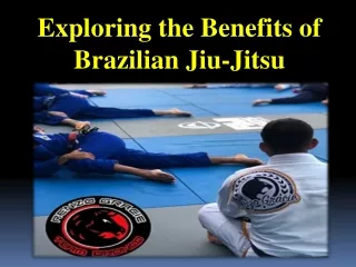 Exploring the Benefits of Brazilian Jiu-Jitsu