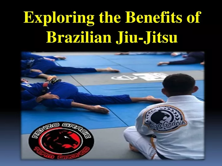 exploring the benefits of brazilian jiu jitsu